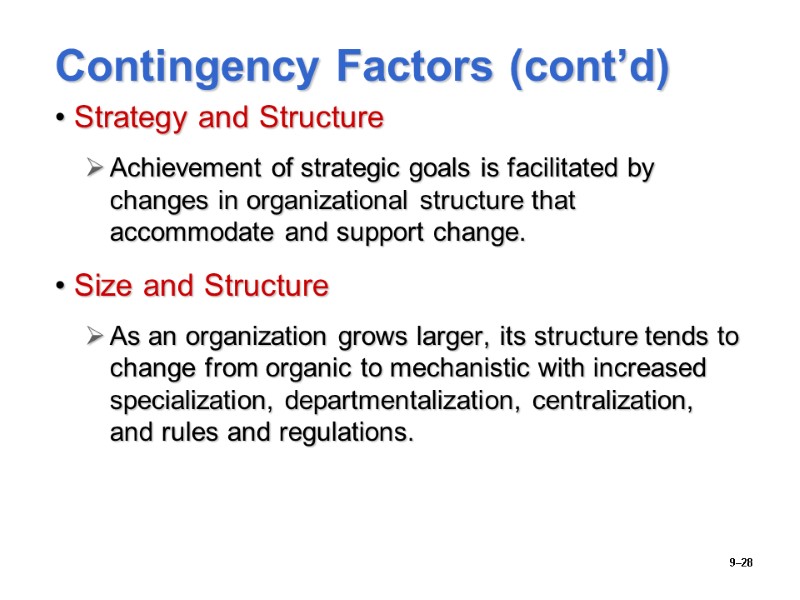 9–28 Contingency Factors (cont’d) Strategy and Structure Achievement of strategic goals is facilitated by